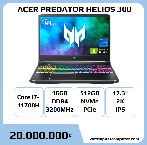 LAPTOP ACER PREDATOR HELIOS 300 I7-11700H / 16GB / 512GB / RTX 3070 8GB / 17.3'' 2K 165Hz/ WIN 11