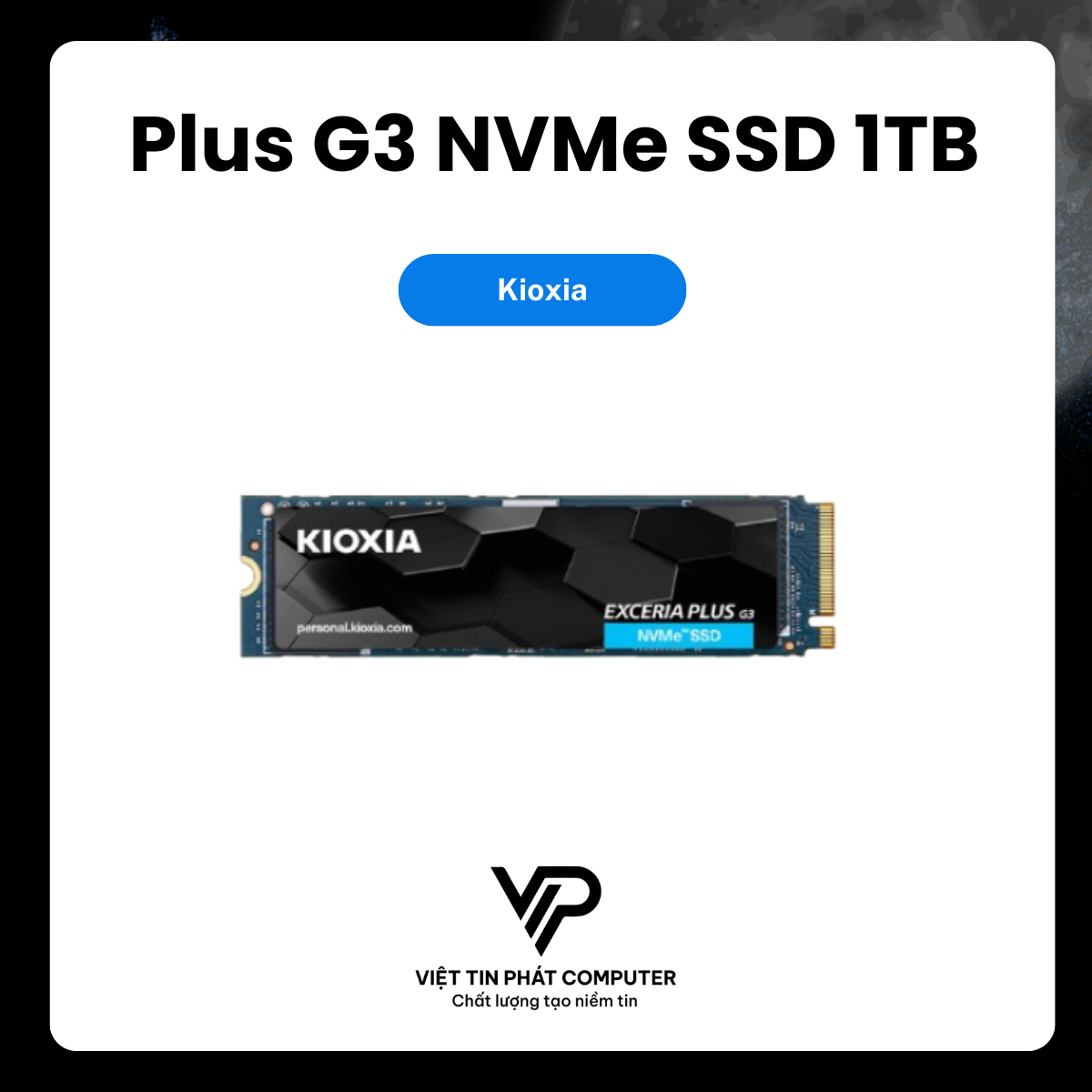 [ New ] Ổ Cứng Kioxia Exceria Plus G3 NVMe SSD 1TB