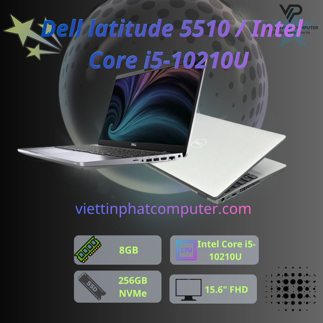 Dell latitude 5510 / Intel Core i5-10210U /  Ram 8G / SSD 256G /  Màn hình  15.6