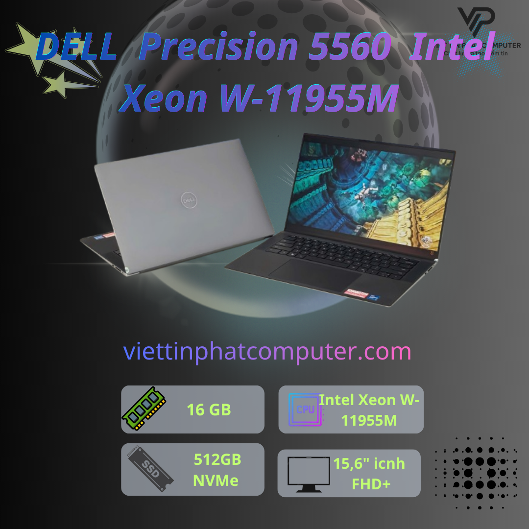 [Like New] DELL  Precision 5560 / Intel Xeon W-11955M /Ram 16G / SSD 512GB / Card rời RTXA2000 /  Màn hình  15,6