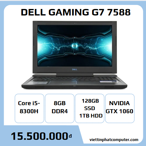 Dell Gamming G7 7588 i5 8300H Ram 8G SSD 128G HDD 1T GTX1060 6G Màn 15.6 FHD