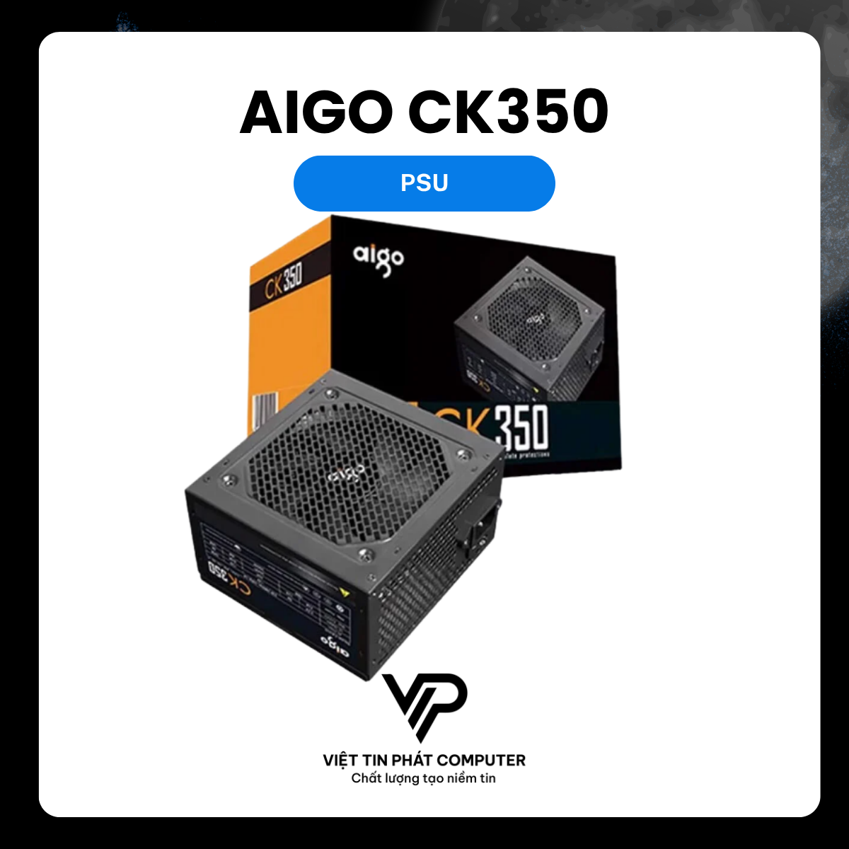 [NEW 100%] PSU AIGO CK350